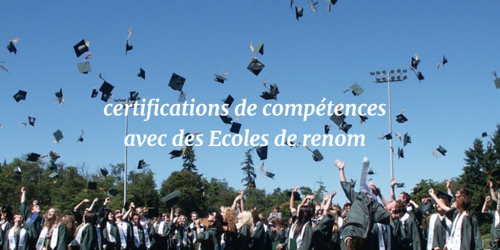 certifications de compétences avec des écoles de renom